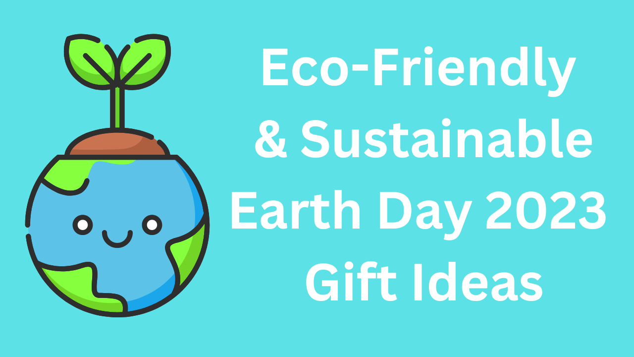 earth day, earth day 2023, earth day gift ideas, earth day gift ideas 2023, sustainable, zero-waste, green gifts