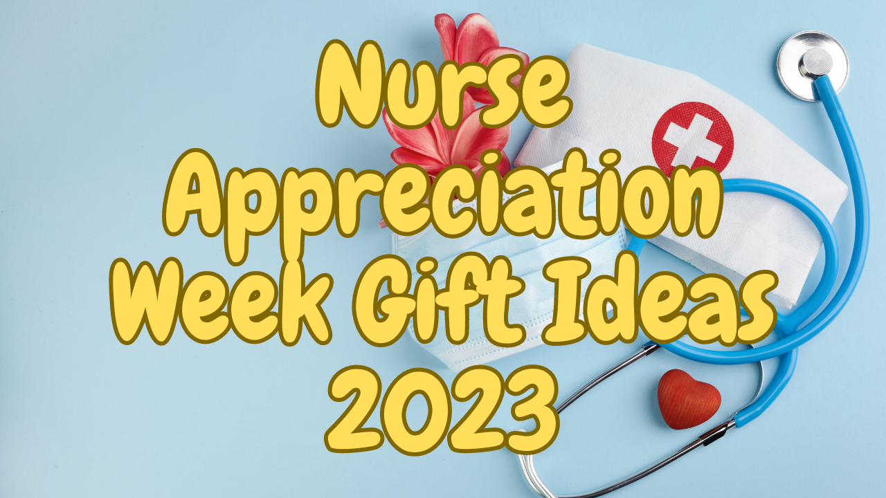 nurse appreciation week gift ideas 2023