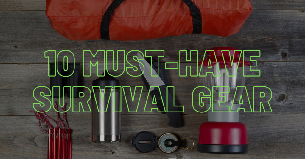 10 Must-Have Survival Gear for any situation